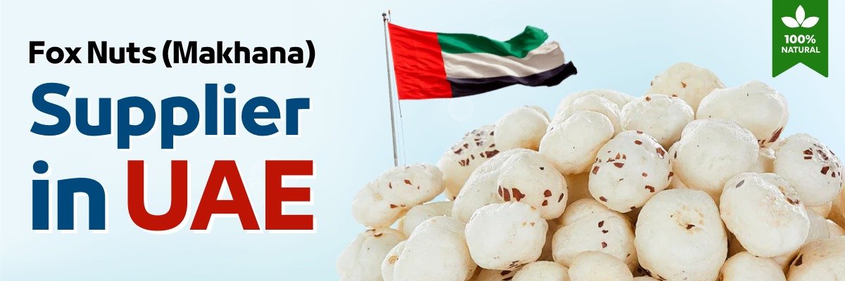 Fox Nuts (Makhana) Supplier in United Arab Emirates