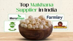 Top Makhana Supplier in India