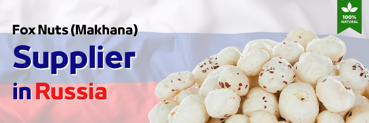 Makhana Supplier Russia