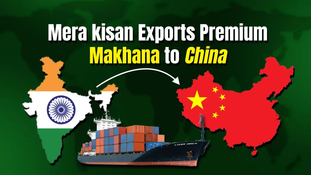 Mera Kisan Exports Premium Makhana to China